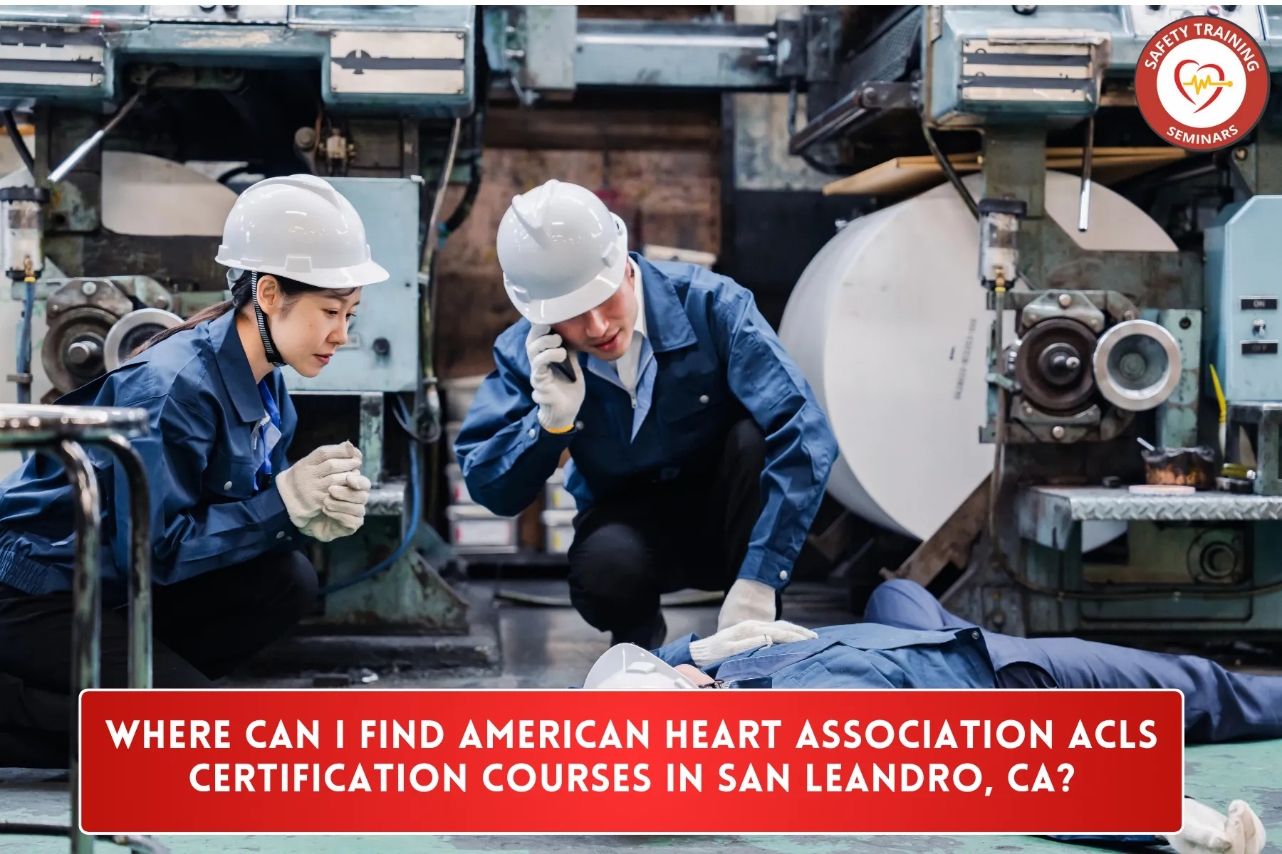 Where Can I Find American Heart Association ACLS Certification Courses in San Leandro, CA?